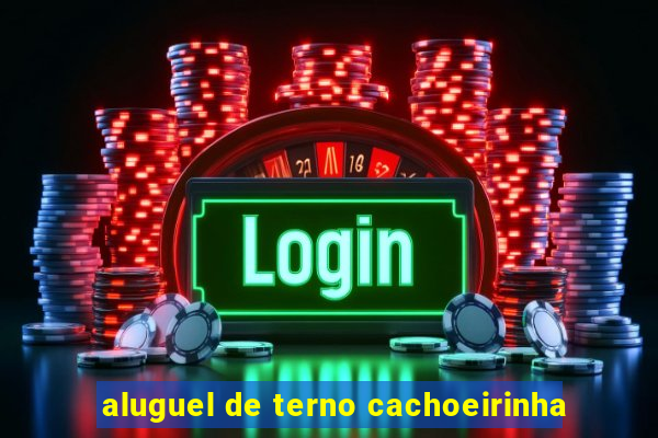 aluguel de terno cachoeirinha